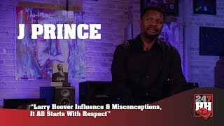 J Prince - Larry Hoover Influence & Misconceptions, It All Starts With Respect (247HH EXCL)