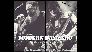 Modern Day Zero "Nothing's Ever Fine" Live Acoustic on Rock Paper Podcast
