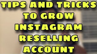 TIPS AND TRICKS TO GROW INSTAGRAM SNEAKER RESELLING ACCOUNT