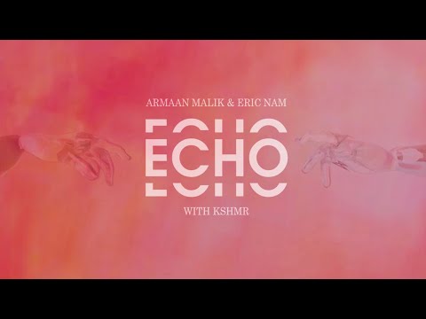 Echo (Official Lyric Video) - Armaan Malik, Eric Nam with KSHMR
