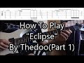 How To Play "Eclipse" By thedoo (Part 1)  (Solo Lesson With TABS!)
