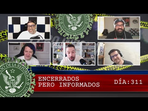ENCERRADOS PERO INFORMADOS DÍA: 311 - EL PULSO DE LA REPÚBLICA