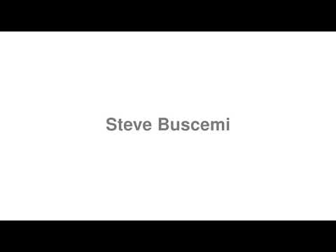 How to Pronounce "Steve Buscemi"