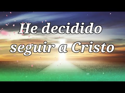 HE DECIDIDO SEGUIR A CRISTO1