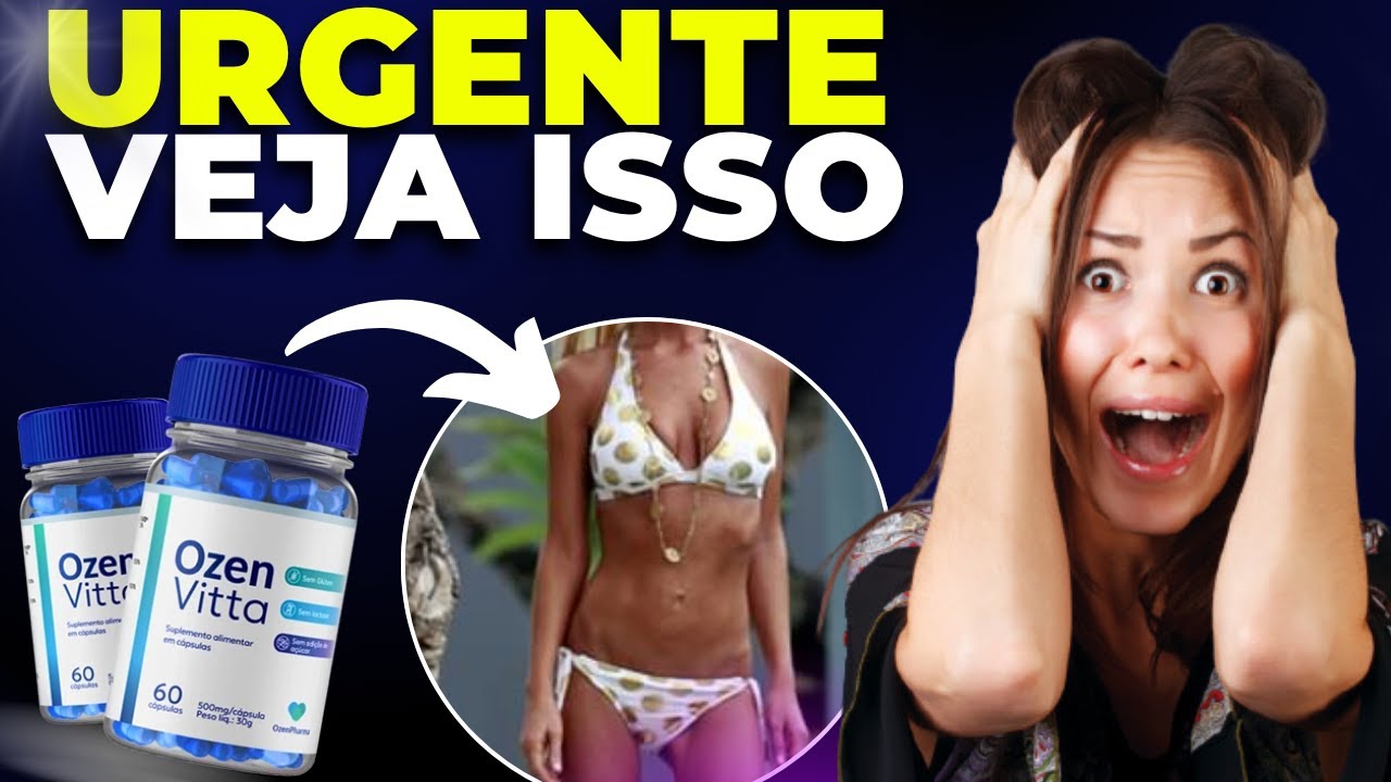OZENVITTA (ATENÇÃO!) OZENVITTA FUNCIONA?  OZENVITTA FUNCIONA MESMO? OZENVITTA RECLAME AQUI