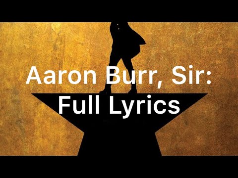 Hamilton: Aaron Burr, Sir - Official Lyric Video