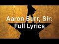 Hamilton: Aaron Burr, Sir - Official Lyric Video