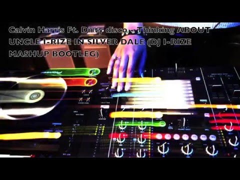 Calvin Harris vs Dirty South vs I-RIZE  - Thinking about I-RIZE (DJ I-RIZE Mashup)