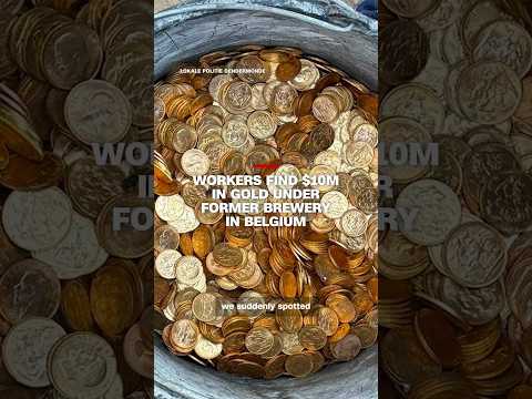 Workers find $10 million in gold under former brewery