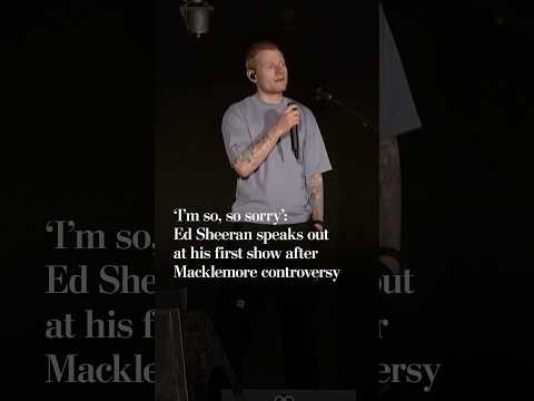 'I'm so sorry': Ed Sheeran speaks out at his first concert after Macklemore controversy
