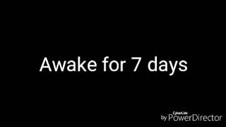 Awake for 7 days
