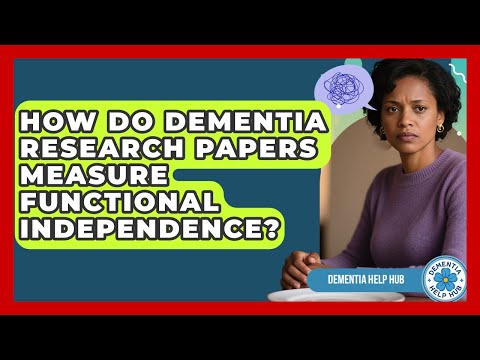 How Do Dementia Research Papers Measure Functional Independence? | Test