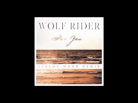 Wolf Rider - For You (Jeremy Word Remix)