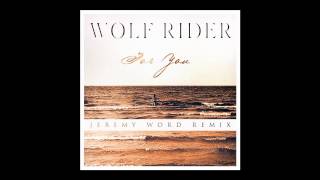 Wolf Rider - For You (Jeremy Word Remix)
