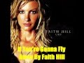 If You're Gonna Fly Away By Faith Hill *Lyrics in description*