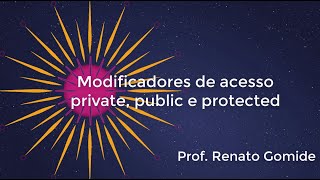 Modificadores de acesso private, public e protected
