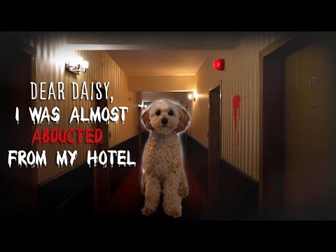 Dear Daisy, I Was Almost Abducted From My Hotel!