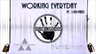 Working Everyday - Subconscious Ft. S-Ka-Paid