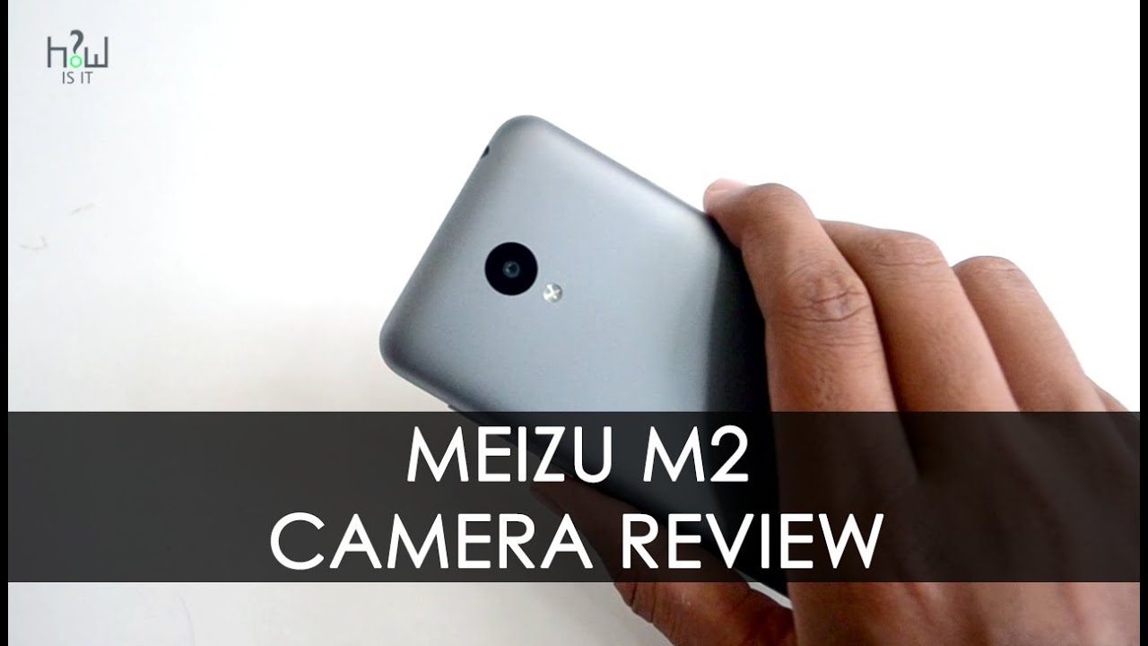 Meizu M2 Camera Review with Samples | HOWISIT