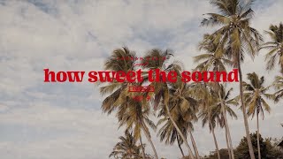 How Sweet The Sound