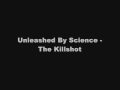 Unleashed By Science - Killshot (Cuts by J-Zone).wmv