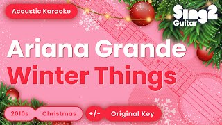 Ariana Grande - Winter Things (Acoustic Karaoke)