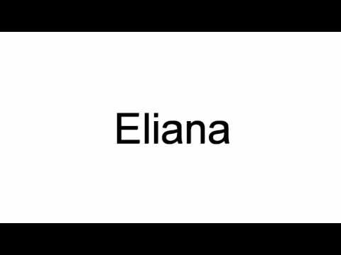 How To Pronounce Eliana