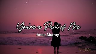You&#39;re a Part of Me - Anne Murray (Lyric Video)