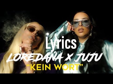 LOREDANA X JUJU - KEIN WORT (Lyrics)