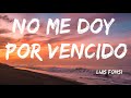No Me Doy Por Vencido - Luis Fonsi (Lyrics)