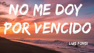 No Me Doy Por Vencido - Luis Fonsi (Lyrics)