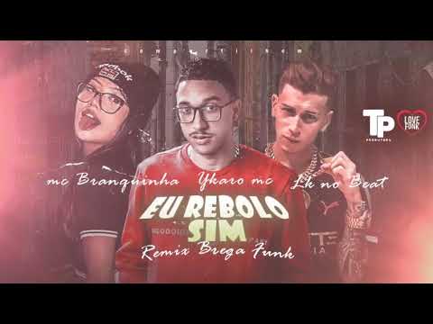YKARO MC, LK NO BEAT E MC BRAQUINHA - EU REBOLO SIM - REMIX BREGA FUNK