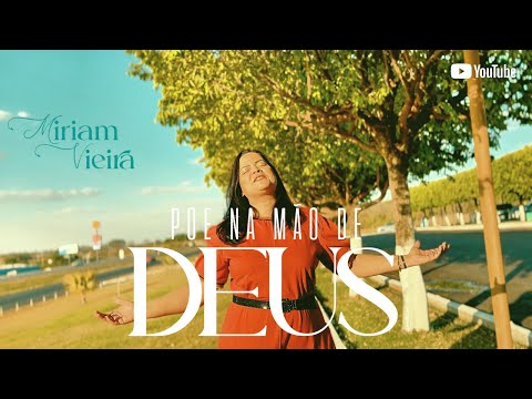 Poe na Mão de Deus - Miriam Vieira (Clip Oficial)