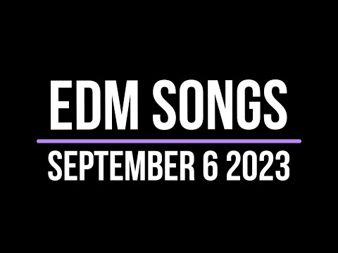 EDM Songs September 6 2023