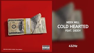 Meek Mill - Cold Hearted ft. Diddy (432Hz)