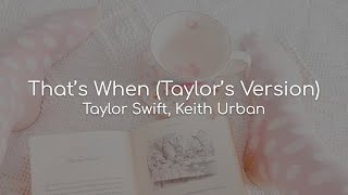 That&#39;s When (Taylor&#39;s Version) - Taylor Swift, Keith Urban (lyrics)