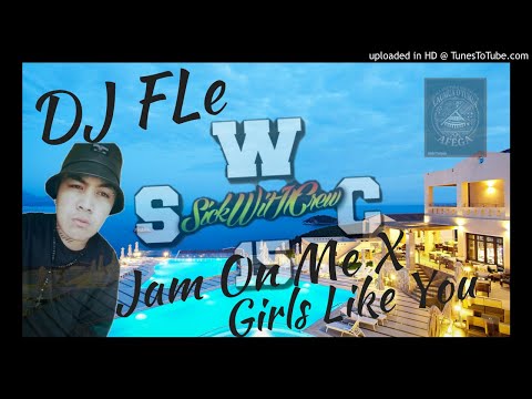 DJ FLe X JAM ON ME X GIRLS LIKE YOU X JAMSESH