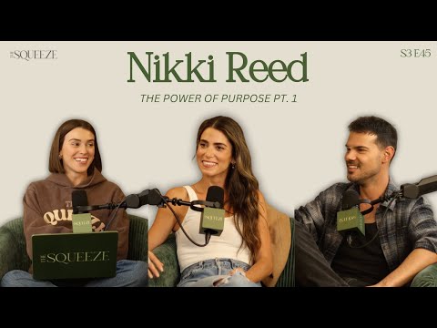 Nikki Reed: The Power of Purpose Pt. 1