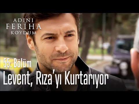 Levent, Rıza'yı kurtarıyor - Adını Feriha Koydum 55. Bölüm