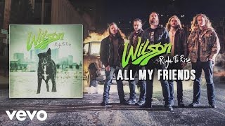 Wilson - All My Friends (audio)