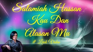 Download lagu Salamiah Hassan ~Kau Dan Alasan Mu ~Lirik mp3