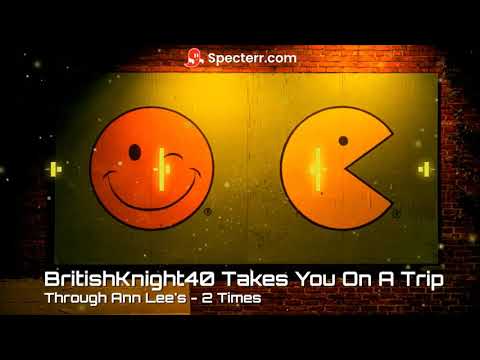 BritishKnight40 Takes You On A Trip Through Ann Lee   2 Times