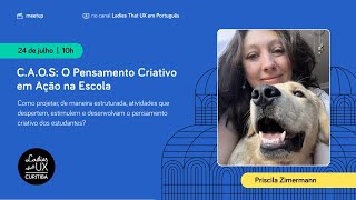 LTUX Curitiba: C.A.O.S: O Pensamento Criativo em Ação na Escola I Priscila Zimermann