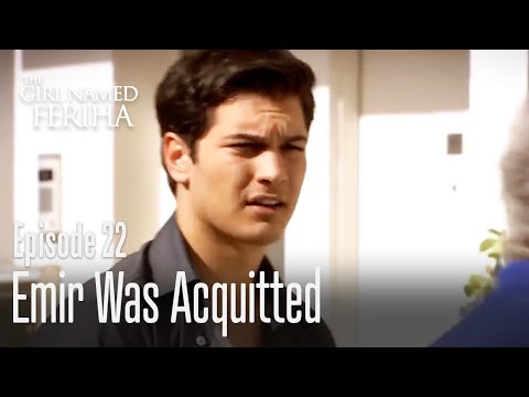 Emir was acquitted - The Girl Named Feriha | Episode 22