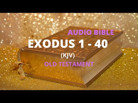 The Holy Bible Audio: Exodus 1- 40 KJV