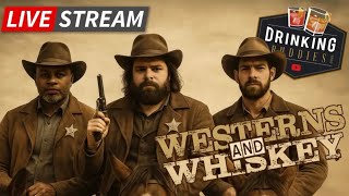 DRINKING BUDDIES Ep. 24 - Westerns and Whiskey