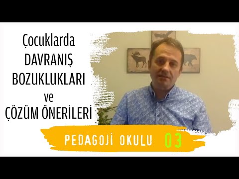Pedagoji Okulu 3 - Çocuklarda Davranış Bozuklukları & Çözüm Önerileri - Pedagog Adem Güneş