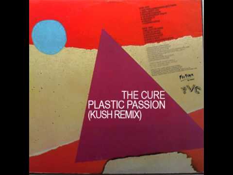 The Cure - Plastic Passion (KUSH Remix)