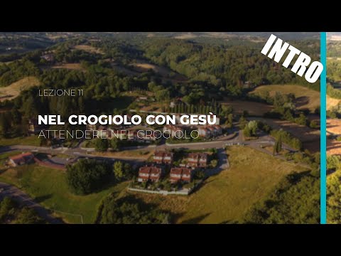 Nel crogiolo con Gesù. Introduzione alla lezione 11