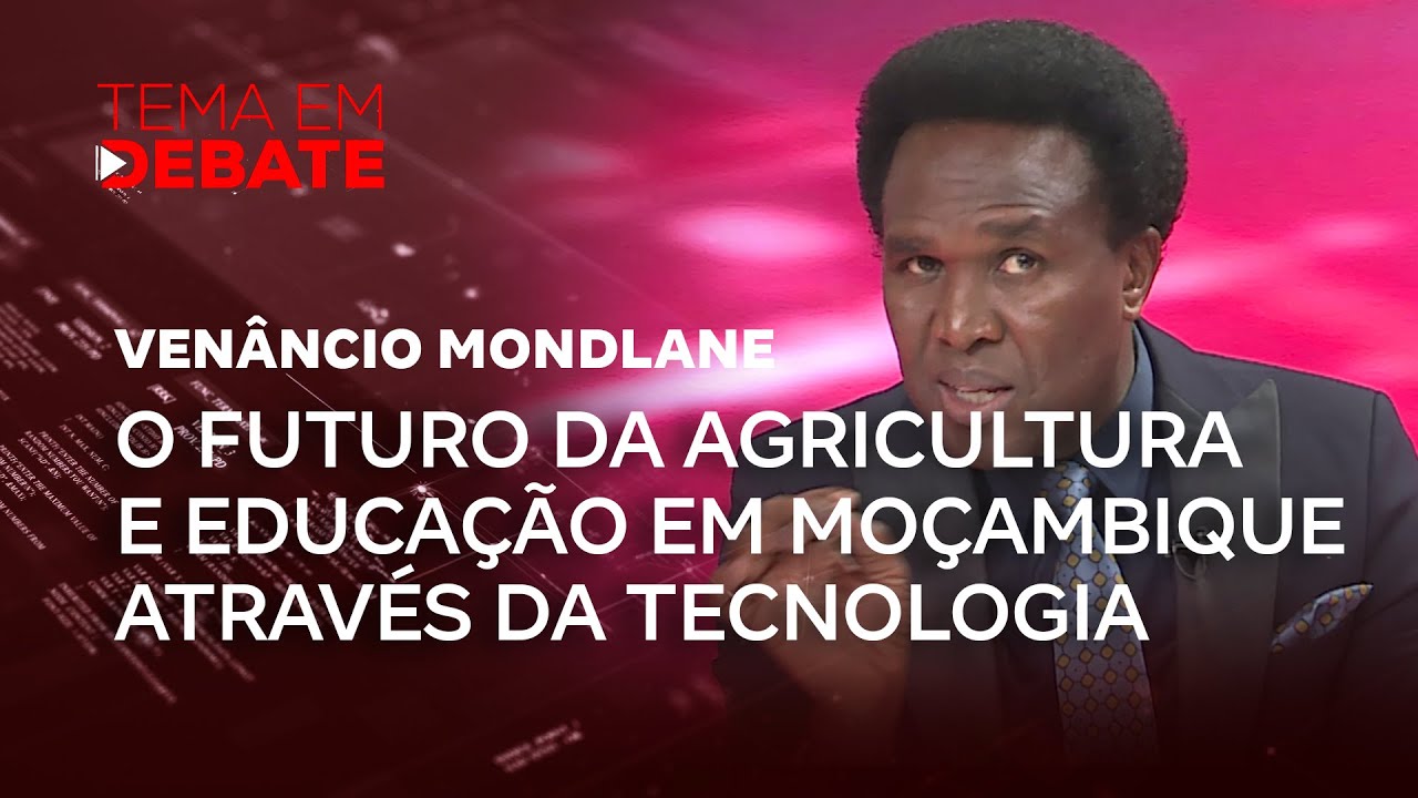 Tema em Debate | O Futuro da Agricultura e Educação em Moçambique Através da Tecnologia